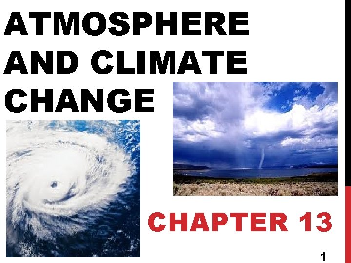 ATMOSPHERE AND CLIMATE CHANGE CHAPTER 13 1 
