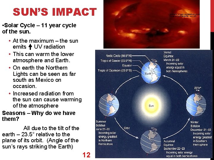 SUN’S IMPACT • Solar Cycle – 11 year cycle of the sun. • At