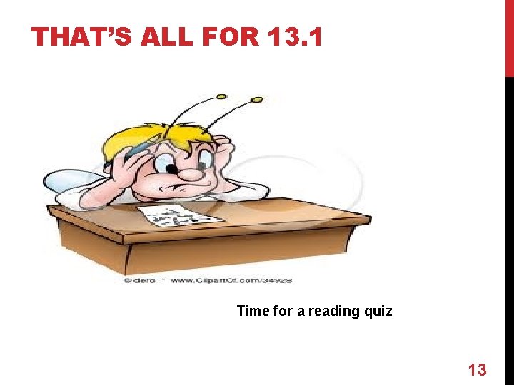 THAT’S ALL FOR 13. 1 Time for a reading quiz 13 