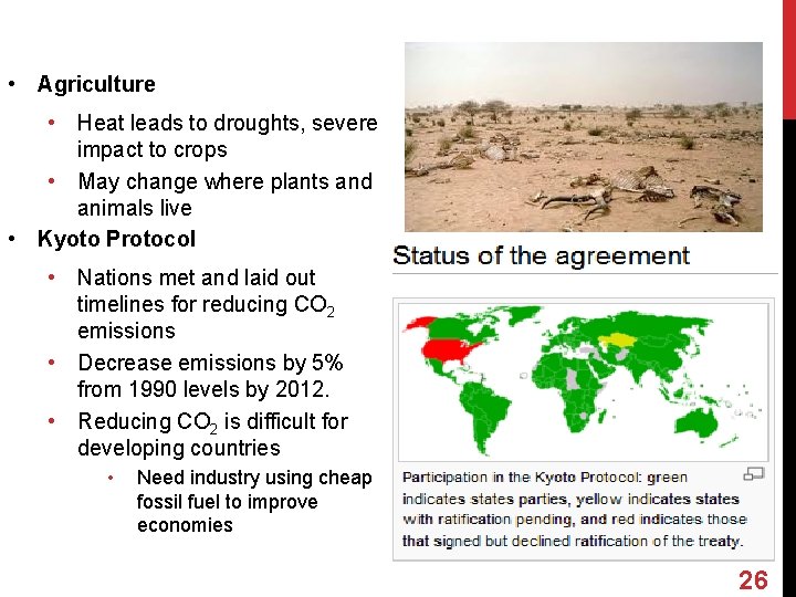  • Agriculture • Heat leads to droughts, severe impact to crops • May