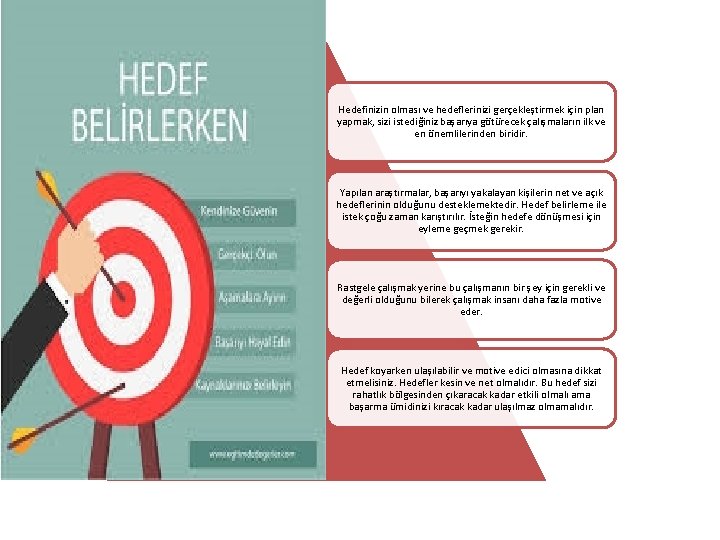Hedefinizin olması ve hedeflerinizi gerçekleştirmek için plan yapmak, sizi istediğiniz başarıya götürecek çalışmaların ilk
