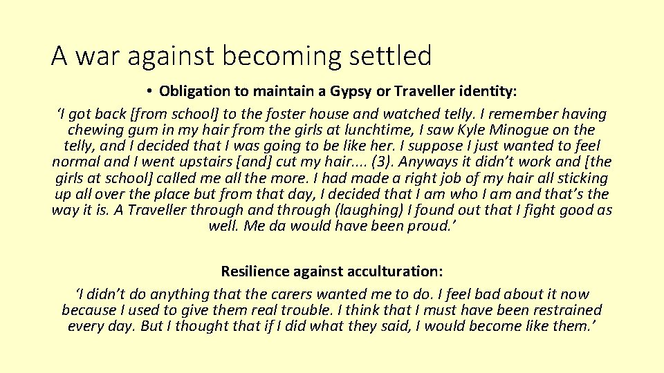 A war against becoming settled • Obligation to maintain a Gypsy or Traveller identity: