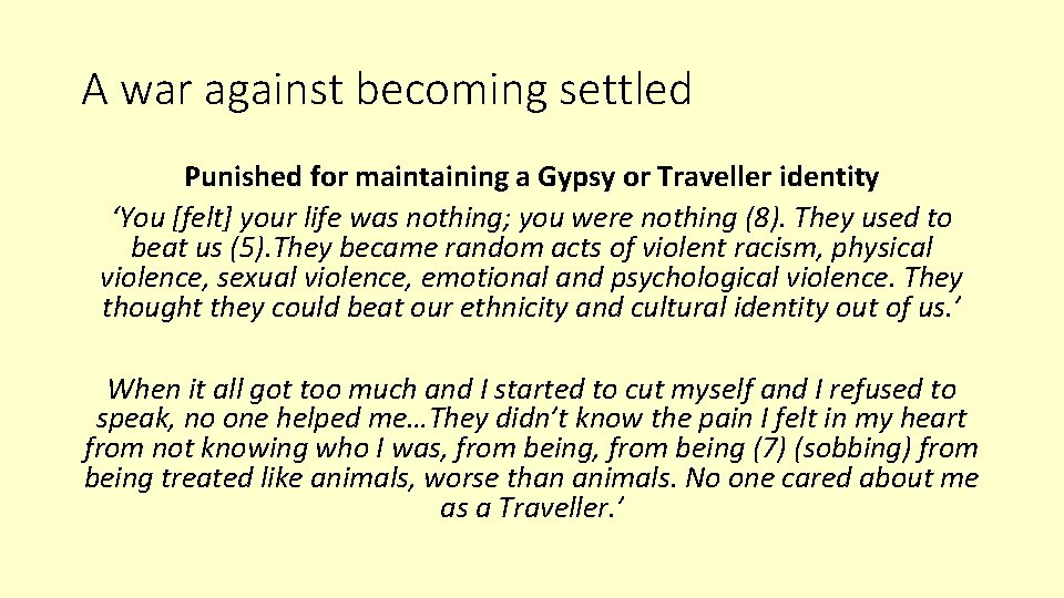 A war against becoming settled Punished for maintaining a Gypsy or Traveller identity ‘You