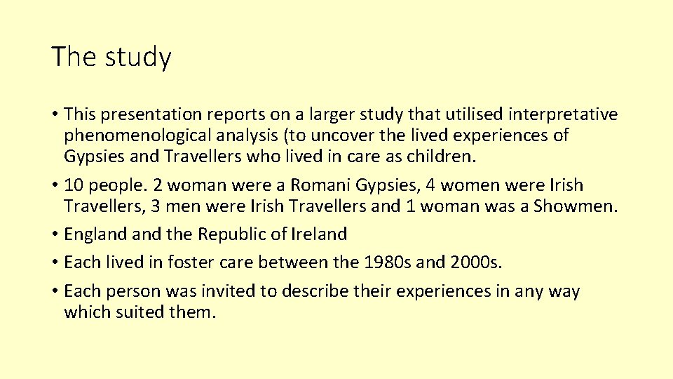 The study • This presentation reports on a larger study that utilised interpretative phenomenological