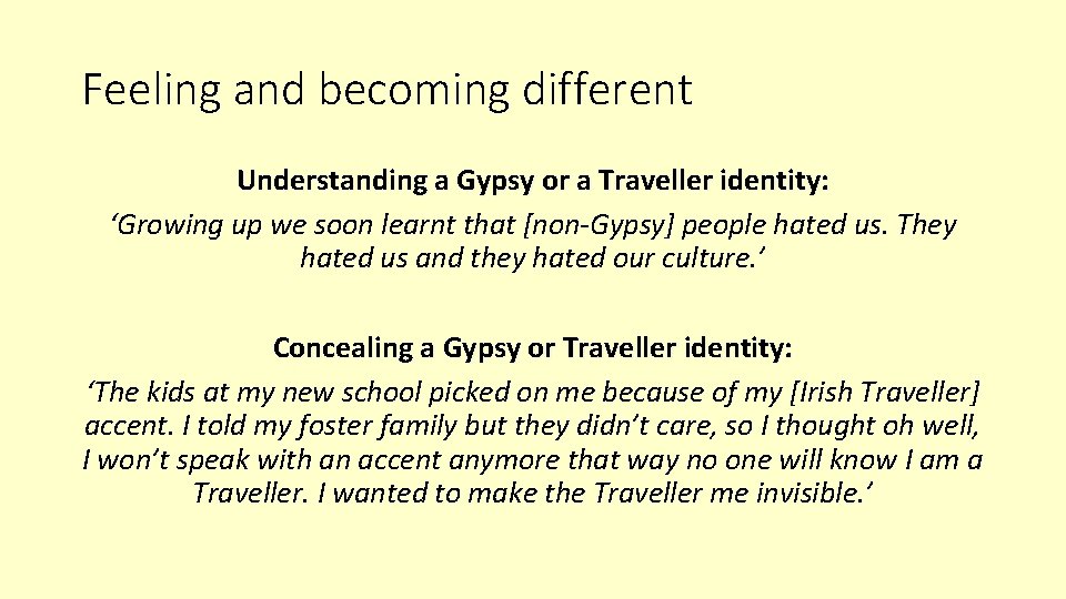 Feeling and becoming different Understanding a Gypsy or a Traveller identity: ‘Growing up we