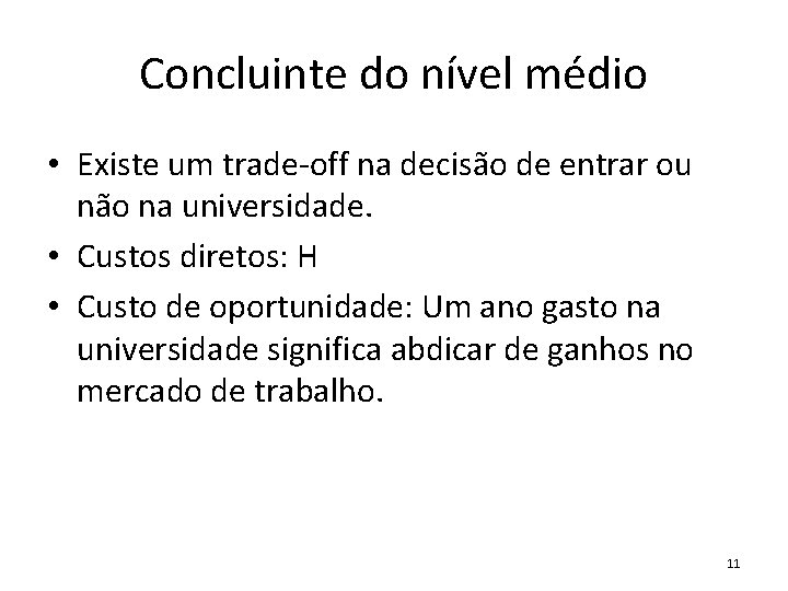 Concluinte do nível médio • Existe um trade-off na decisão de entrar ou não