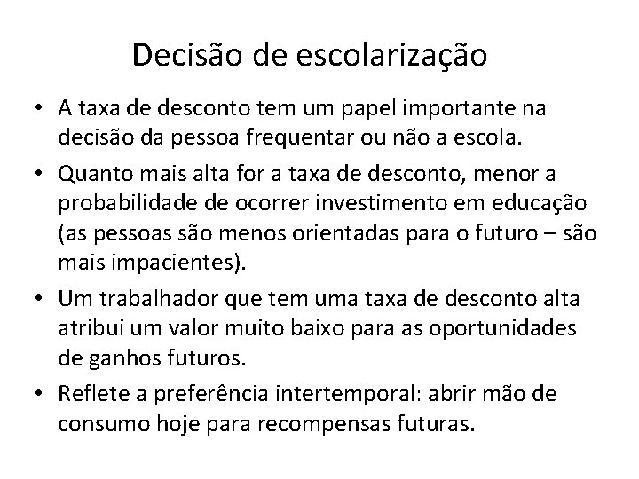 Decisão de escolarização • A taxa de desconto tem um papel importante na decisão