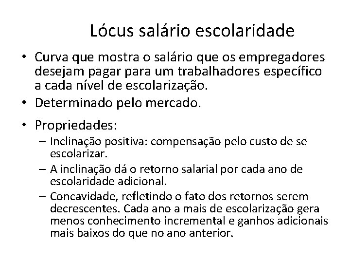 Lócus salário escolaridade • Curva que mostra o salário que os empregadores desejam pagar