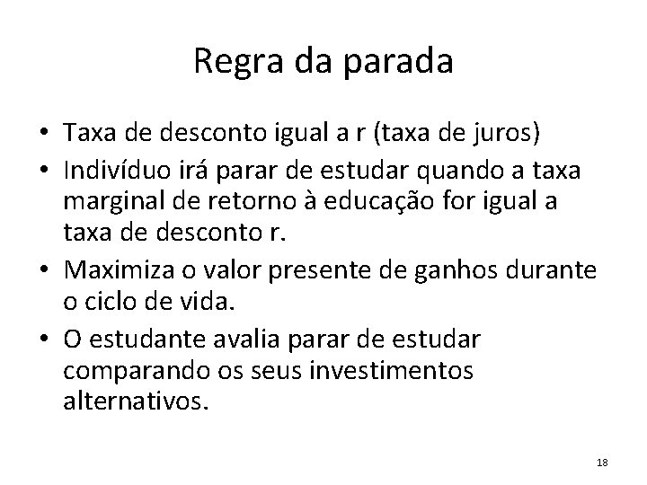 Regra da parada • Taxa de desconto igual a r (taxa de juros) •