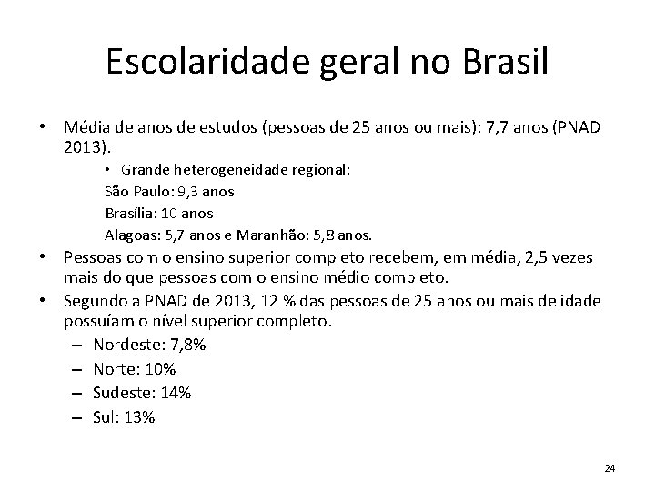 Escolaridade geral no Brasil • Média de anos de estudos (pessoas de 25 anos