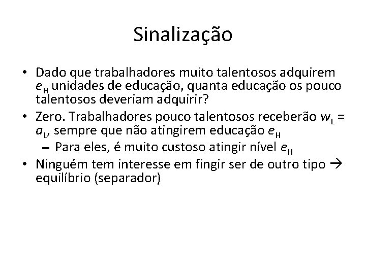 Sinalização • Dado que trabalhadores muito talentosos adquirem e. H unidades de educação, quanta
