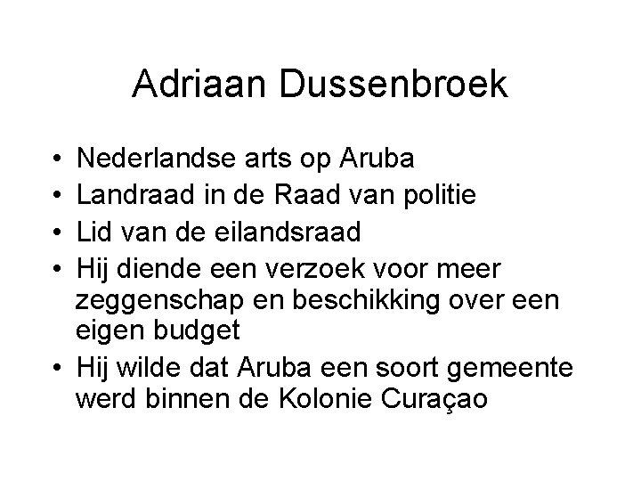 Adriaan Dussenbroek • • Nederlandse arts op Aruba Landraad in de Raad van politie