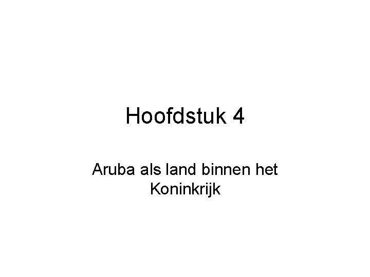 Hoofdstuk 4 Aruba als land binnen het Koninkrijk 