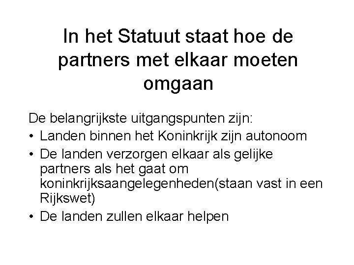 In het Statuut staat hoe de partners met elkaar moeten omgaan De belangrijkste uitgangspunten