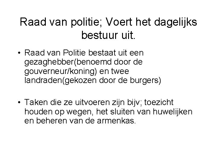 Raad van politie; Voert het dagelijks bestuur uit. • Raad van Politie bestaat uit