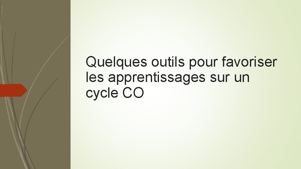 Quelques outils pour favoriser les apprentissages sur un cycle CO 