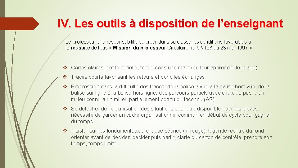 IV. Les outils à disposition de l’enseignant Le professeur a la responsabilité de créer
