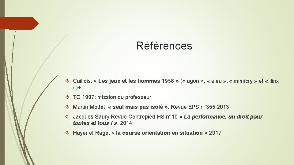 Références Caillois: « Les jeux et les hommes 1958 » ( « agon »