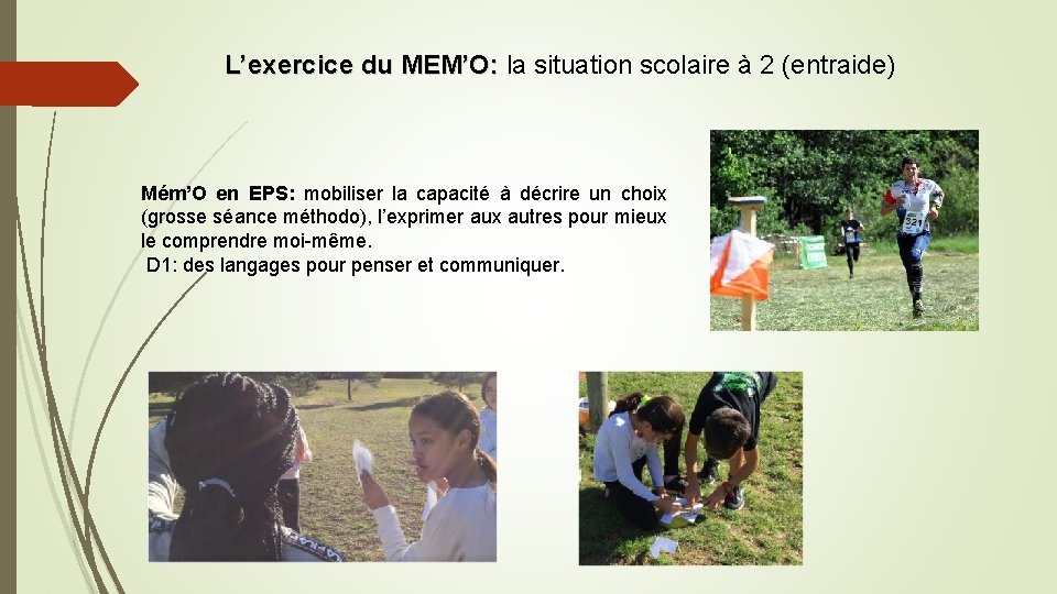 L’exercice du MEM’O: la situation scolaire à 2 (entraide) Mém’O en EPS: mobiliser la