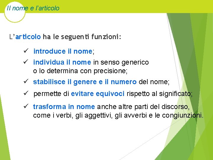 Il nome e l’articolo L’articolo ha le seguenti funzioni: ü introduce il nome; ü