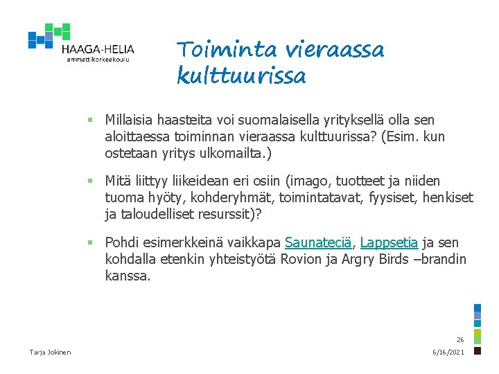 Toiminta vieraassa kulttuurissa § Millaisia haasteita voi suomalaisella yrityksellä olla sen aloittaessa toiminnan vieraassa