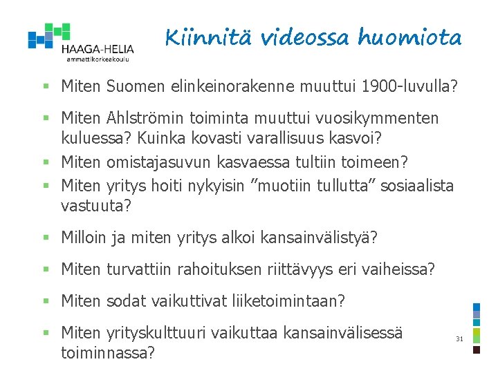 Kiinnitä videossa huomiota § Miten Suomen elinkeinorakenne muuttui 1900 -luvulla? § Miten Ahlströmin toiminta