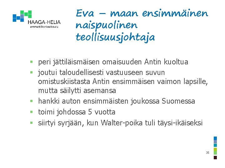 Eva – maan ensimmäinen naispuolinen teollisuusjohtaja § peri jättiläismäisen omaisuuden Antin kuoltua § joutui