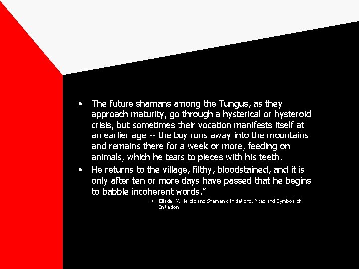  • • The future shamans among the Tungus, as they approach maturity, go