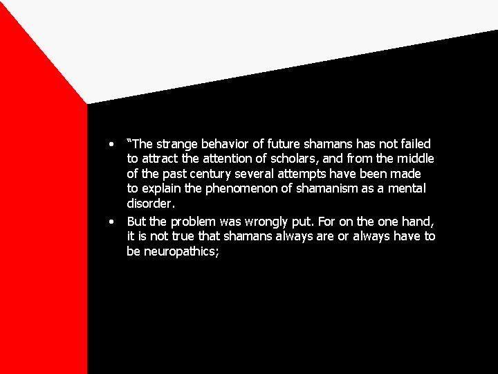  • • “The strange behavior of future shamans has not failed to attract