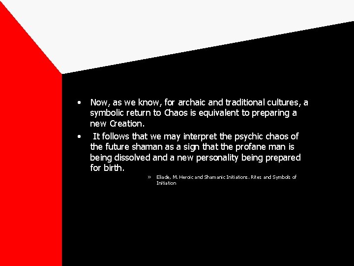  • • Now, as we know, for archaic and traditional cultures, a symbolic