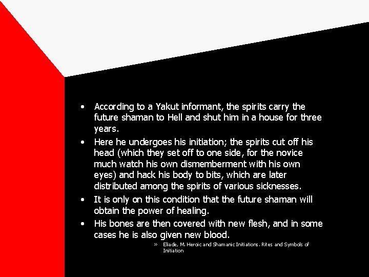  • • According to a Yakut informant, the spirits carry the future shaman