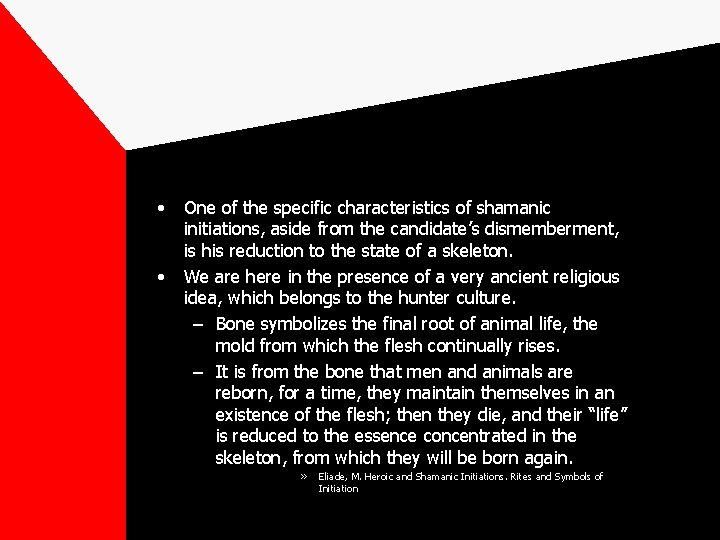  • • One of the specific characteristics of shamanic initiations, aside from the