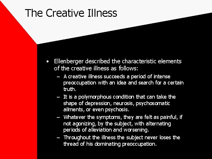 The Creative Illness • Ellenberger described the characteristic elements of the creative illness as