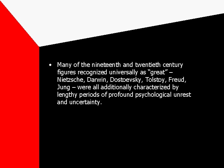 • Many of the nineteenth and twentieth century figures recognized universally as “great”