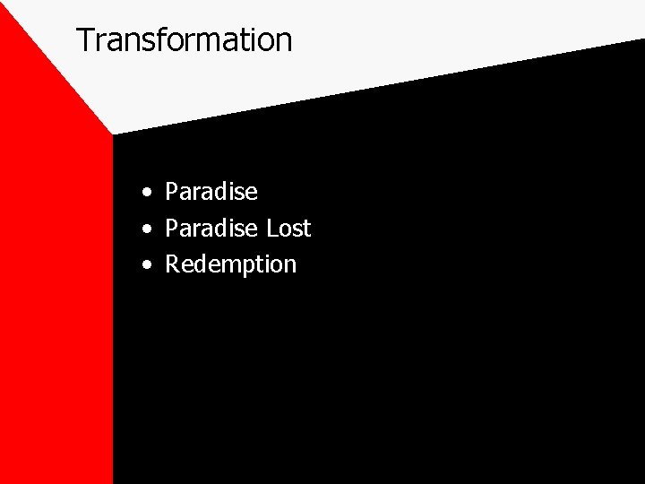 Transformation • Paradise Lost • Redemption 