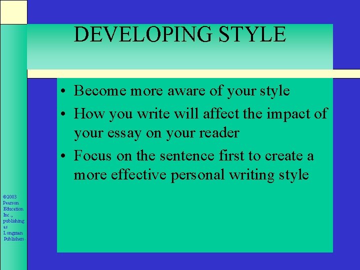 DEVELOPING STYLE • Become more aware of your style • How you write will