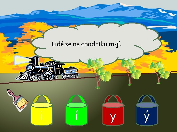 Lidé se na chodníku m-jí. i í y ý 