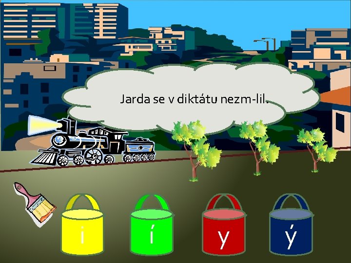 Jarda se v diktátu nezm-lil. i í y ý 