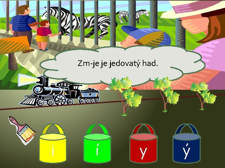 Zm-je je jedovatý had. i í y ý 