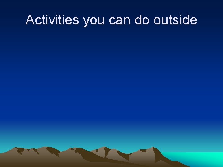 Activities you can do outside 