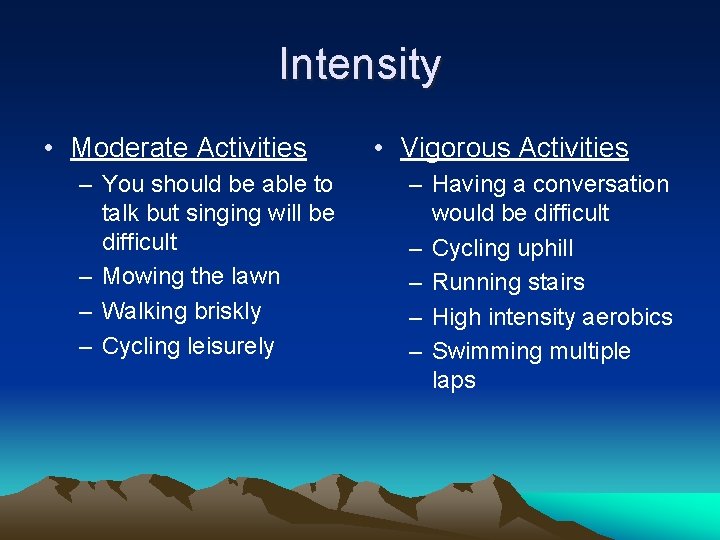 Intensity • Moderate Activities – You should be able to talk but singing will