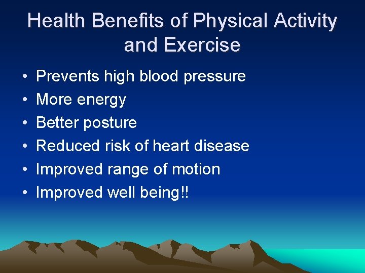 Health Benefits of Physical Activity and Exercise • • • Prevents high blood pressure