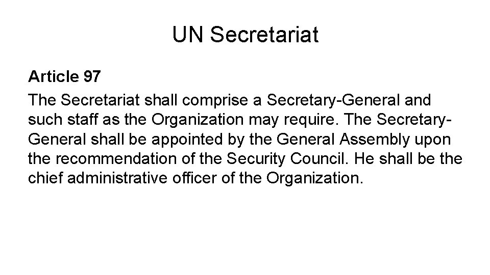 UN Secretariat Article 97 The Secretariat shall comprise a Secretary-General and such staff as