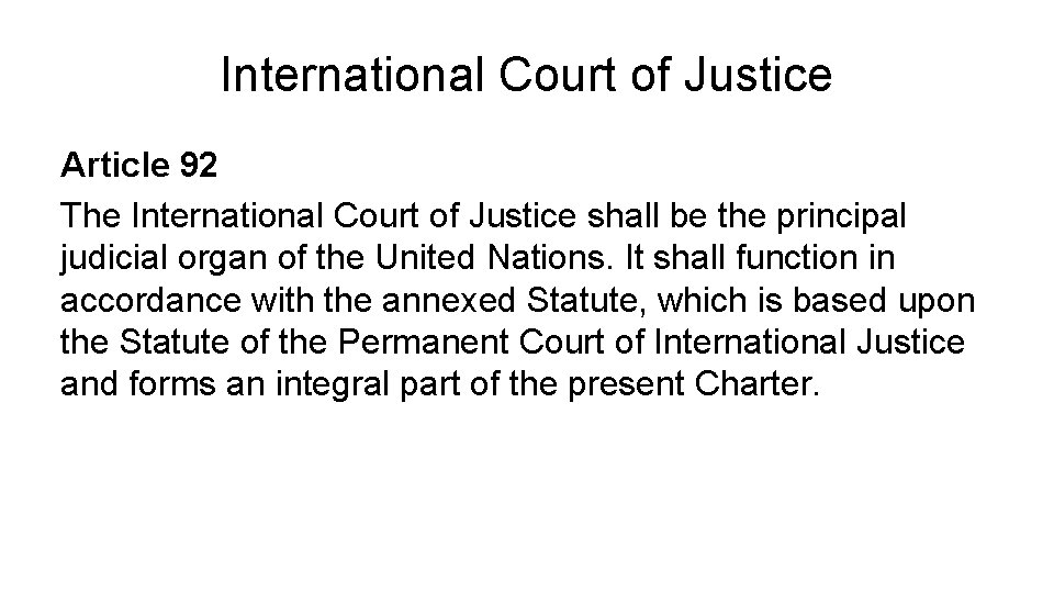 International Court of Justice Article 92 The International Court of Justice shall be the