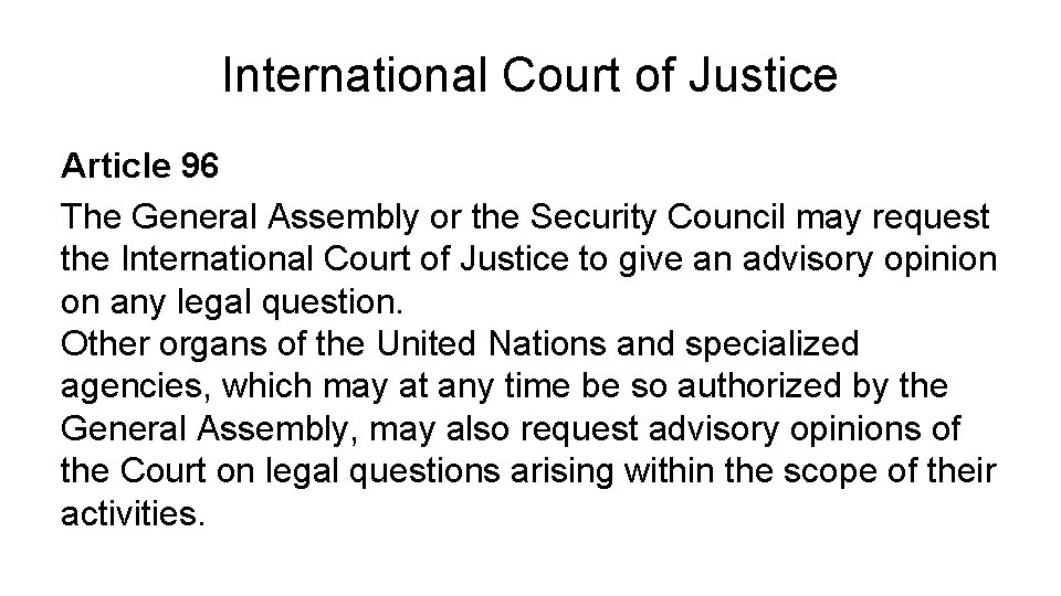International Court of Justice Article 96 The General Assembly or the Security Council may
