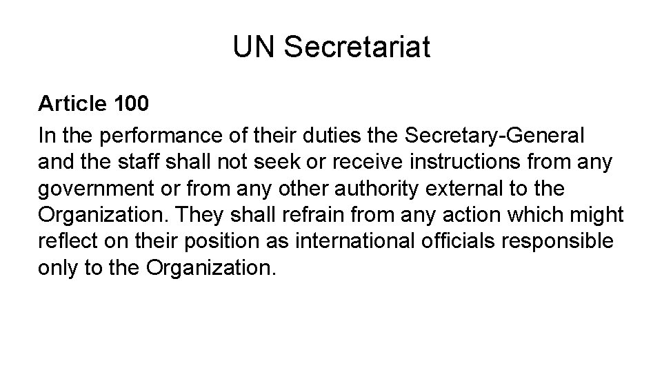 UN Secretariat Article 100 In the performance of their duties the Secretary-General and the