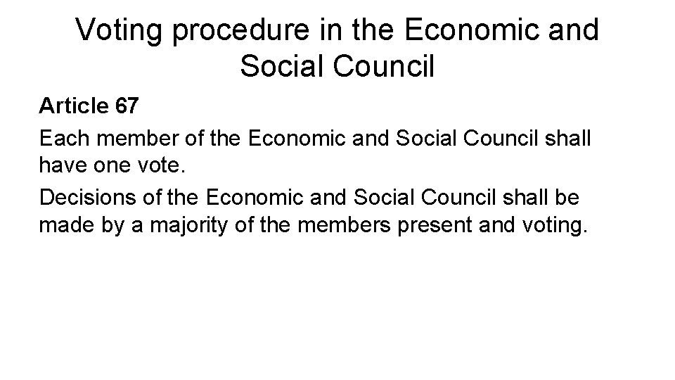 Voting procedure in the Economic and Social Council Article 67 Each member of the