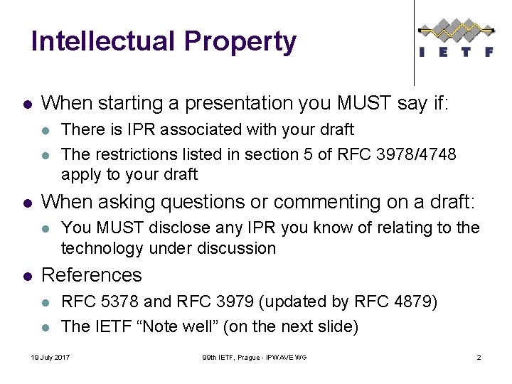 Intellectual Property When starting a presentation you MUST say if: When asking questions or