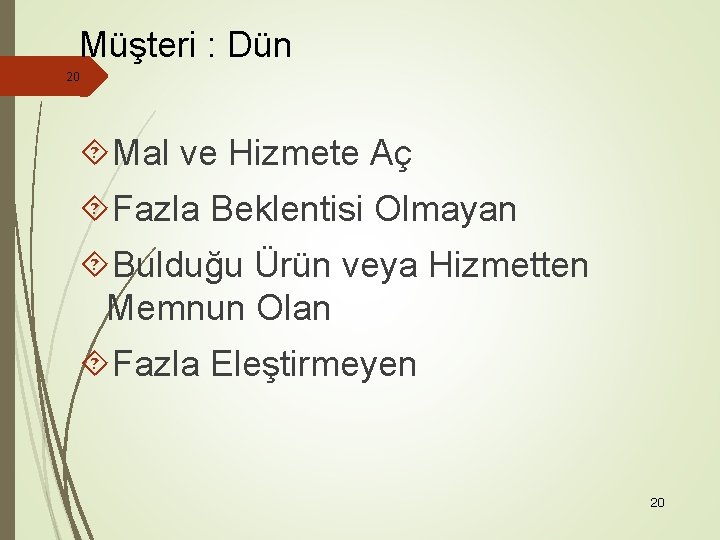 Müşteri : Dün 20 Mal ve Hizmete Aç Fazla Beklentisi Olmayan Bulduğu Ürün veya