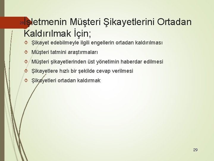 İşletmenin Müşteri Şikayetlerini Ortadan Kaldırılmak İçin; 29 Şikayet edebilmeyle ilgili engellerin ortadan kaldırılması Müşteri